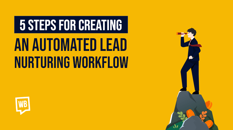 Lead Nurturing Workflow: 5 Steps to Automate Your System