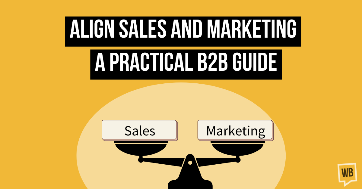 Align Sales and Marketing: A Practical B2B Guide