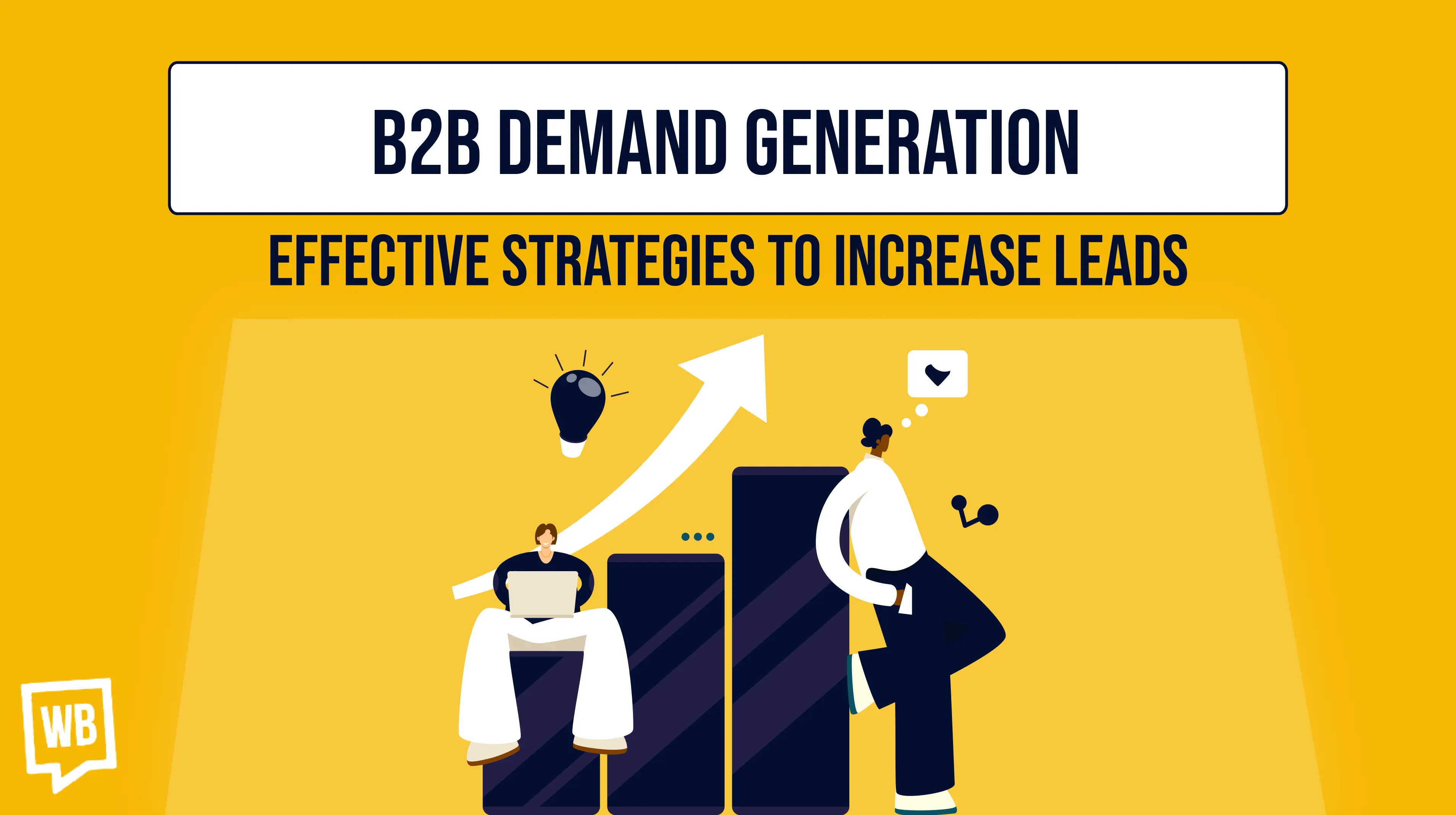 B2B Demand Generation: Effective Strategies to Increase Leads