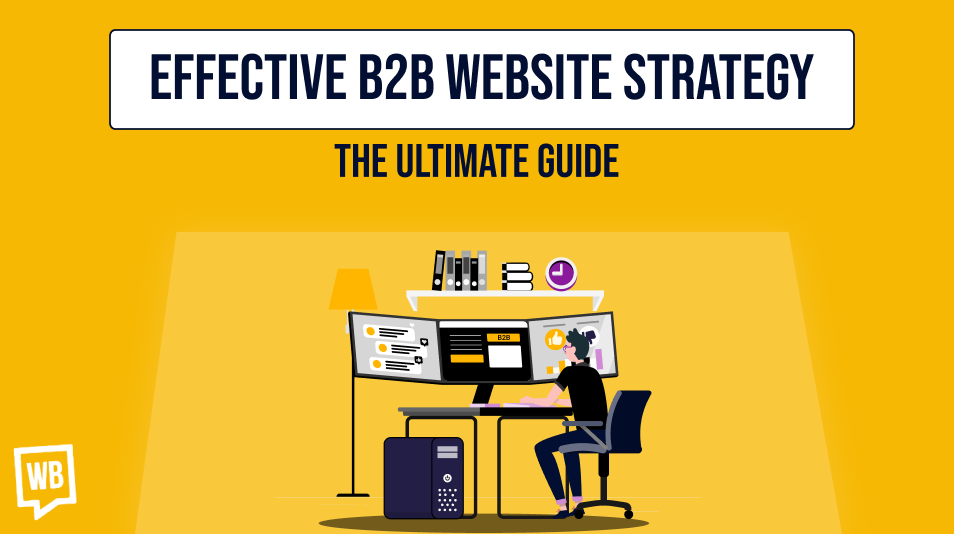 Effective B2B Website Strategy: The Ultimate Guide
