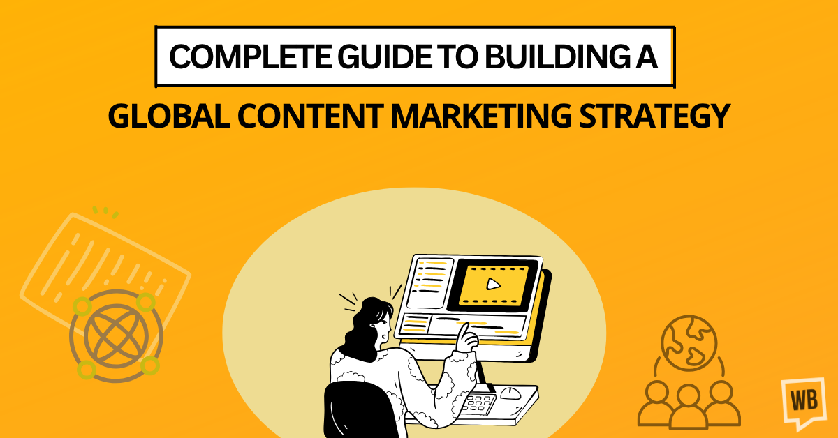 The Complete Guide to Building a Global Content Marketing Strategy