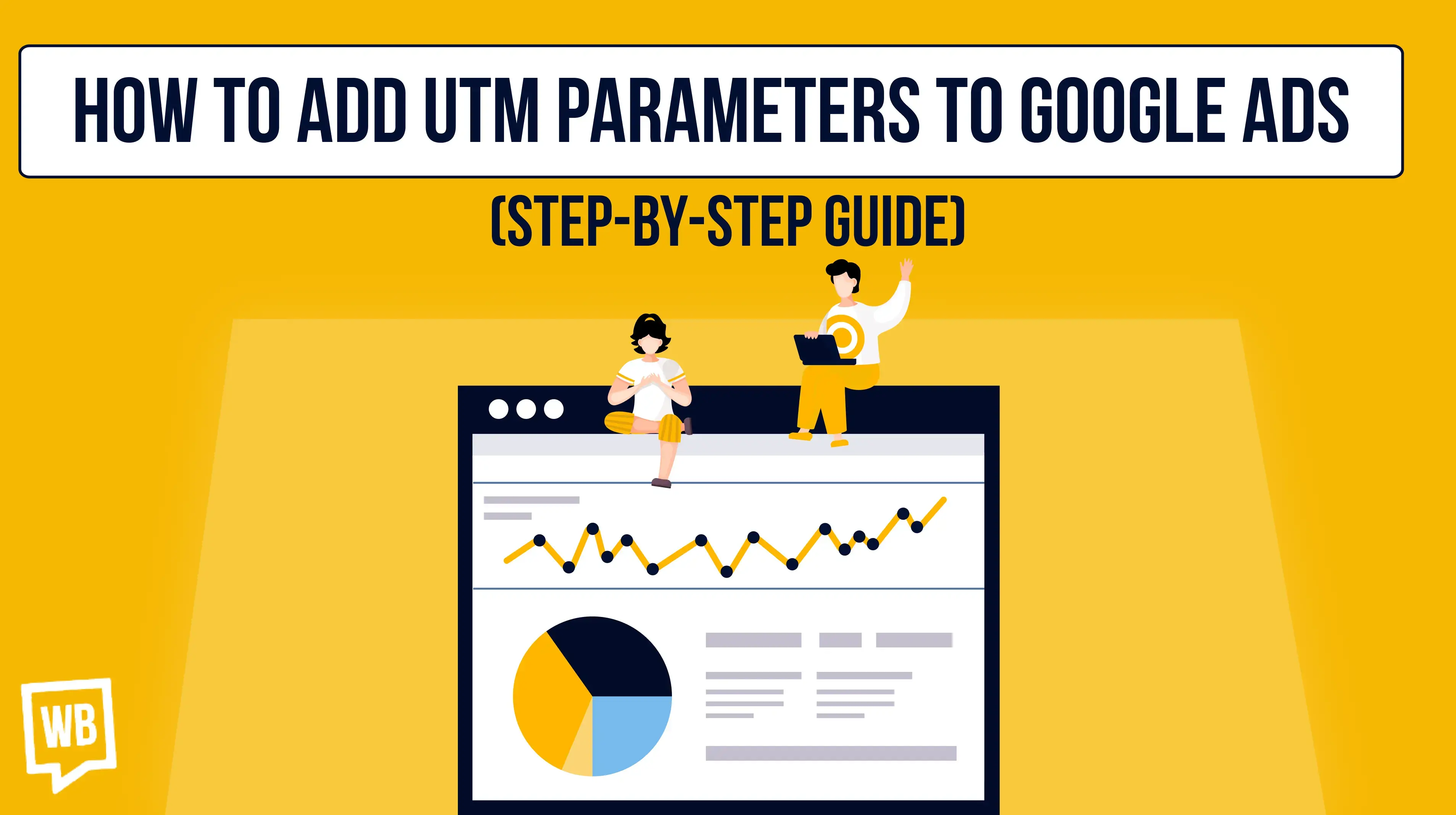 How To Set Up Google Ads UTM Parameters (Step-by-Step Guide)