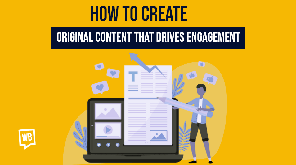How to Create Original Content That Drives Engagement